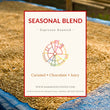 Seasonal Blend  ( Espresso Roasted )